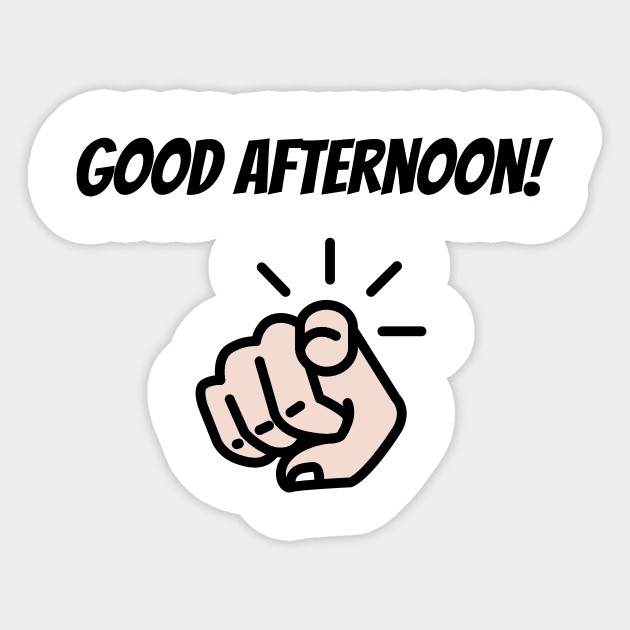 Funny Good Afternoon Shirt, Humorous TShirt, Fun T-Shirt, Good Day, Pointer Top, Pointing Finger Tee Sticker by Coffee Conceptions